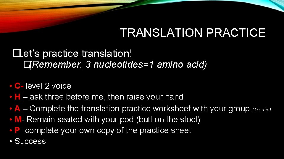 TRANSLATION PRACTICE �Let’s practice translation! �(Remember, 3 nucleotides=1 amino acid) • C- level 2 TRANSLATION PRACTICE �Let’s practice translation! �(Remember, 3 nucleotides=1 amino acid) • C- level 2
