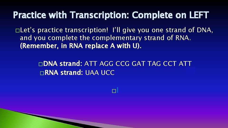 Practice with Transcription: Complete on LEFT � Let’s practice transcription! I’ll give you one Practice with Transcription: Complete on LEFT � Let’s practice transcription! I’ll give you one