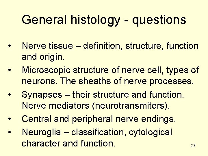 General histology - questions • • • Nerve tissue – definition, structure, function and