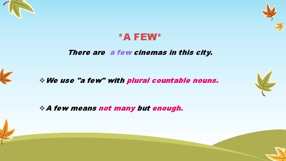 *A FEW* There a few cinemas in this city. v. We use "a few" *A FEW* There a few cinemas in this city. v. We use "a few"
