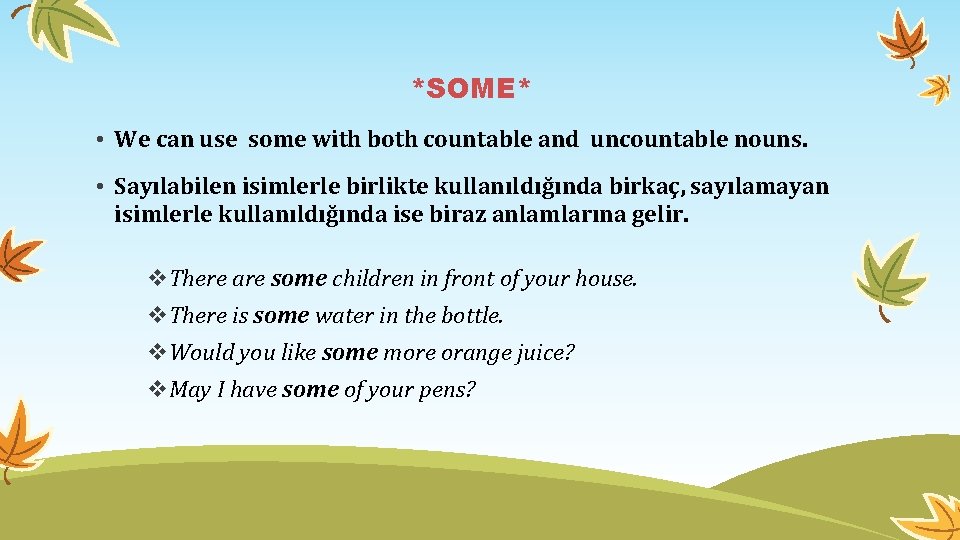 *SOME* • We can use some with both countable and uncountable nouns. • Sayılabilen *SOME* • We can use some with both countable and uncountable nouns. • Sayılabilen