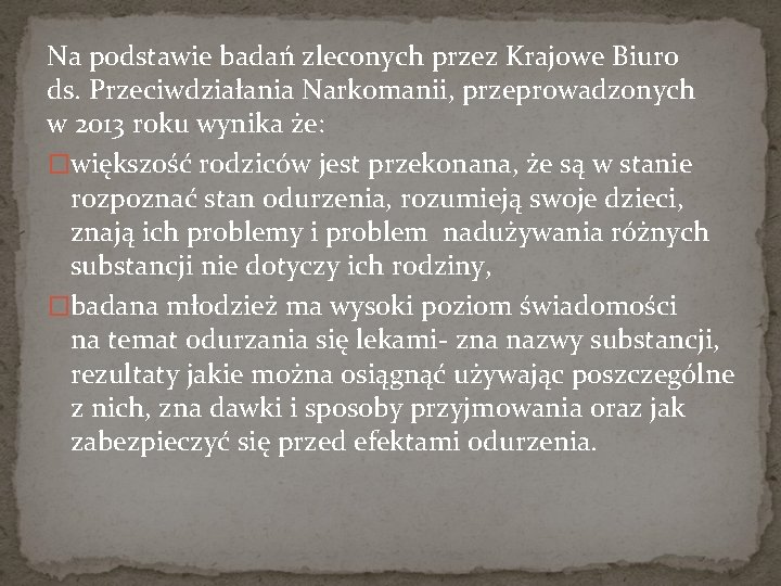 Na podstawie badań zleconych przez Krajowe Biuro ds. Przeciwdziałania Narkomanii, przeprowadzonych w 2013 roku