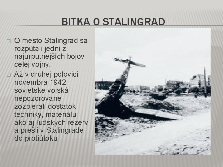 BITKA O STALINGRAD � � O mesto Stalingrad sa rozpútali jedni z najurputnejších bojov