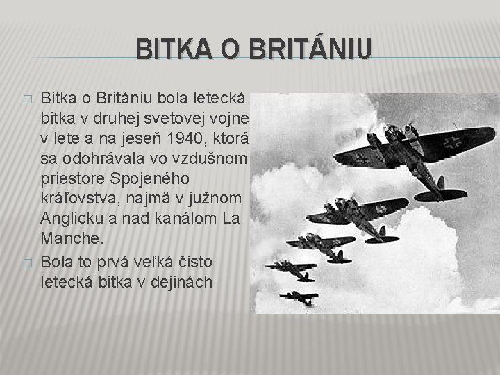 BITKA O BRITÁNIU � � Bitka o Britániu bola letecká bitka v druhej svetovej