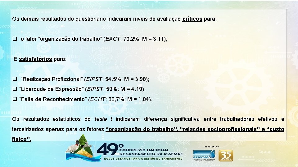 Os demais resultados do questionário indicaram níveis de avaliação críticos para: q o fator