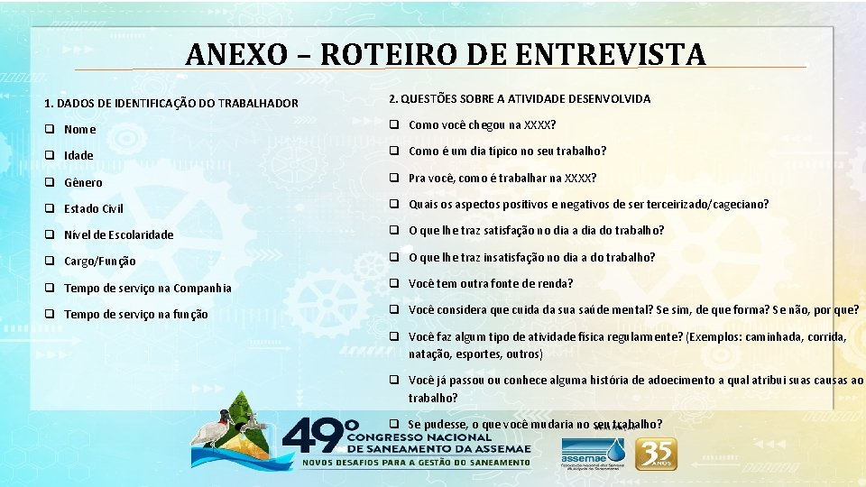 ANEXO – ROTEIRO DE ENTREVISTA 1. DADOS DE IDENTIFICAÇÃO DO TRABALHADOR 2. QUESTÕES SOBRE