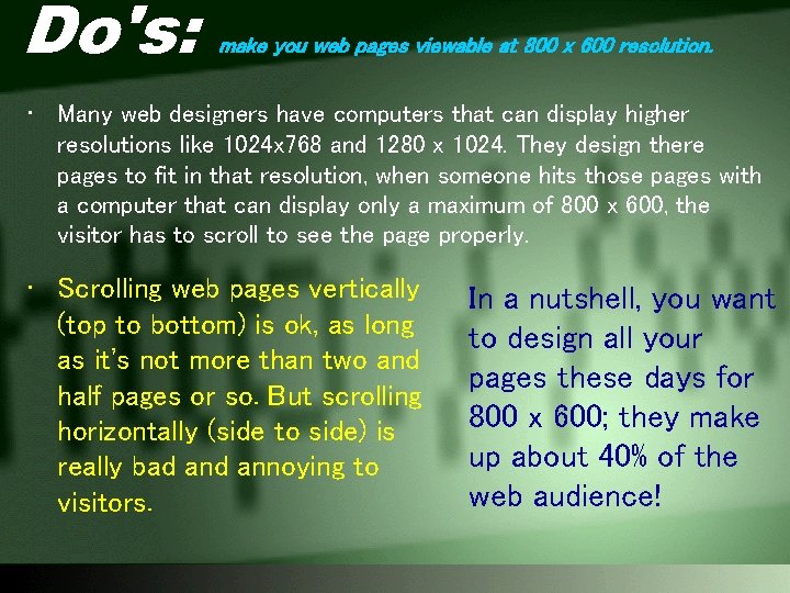 Do's: make you web pages viewable at 800 x 600 resolution. • Many web