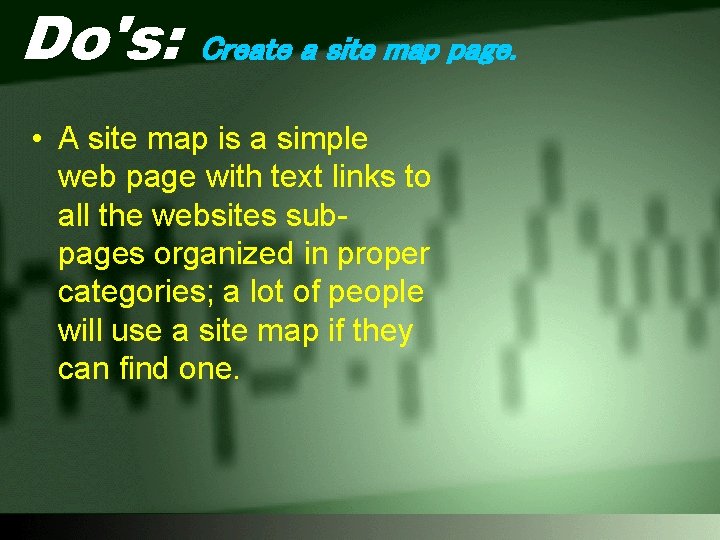 Do's: Create a site map page. • A site map is a simple web