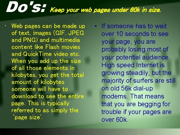 Do's: Keep your web pages under 60 k in size. • Web pages can
