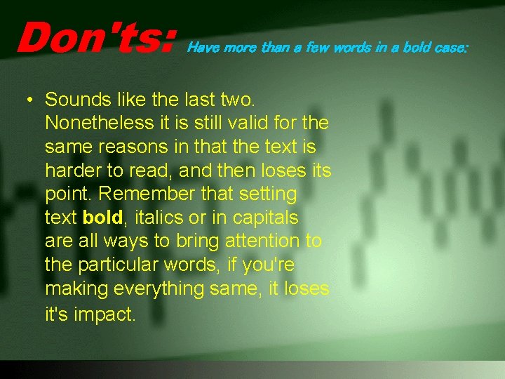 Don'ts: Have more than a few words in a bold case: • Sounds like