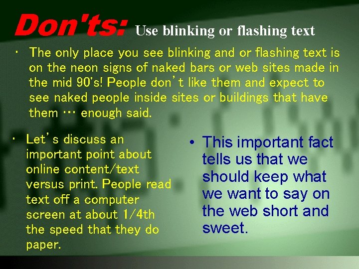 Don'ts: Use blinking or flashing text • The only place you see blinking and
