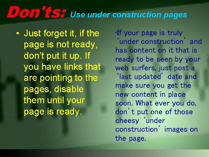 Don'ts: Use under construction pages • Just forget it, if the page is not