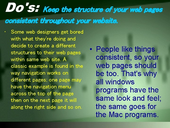 Do's: Keep the structure of your web pages consistent throughout your website. • Some