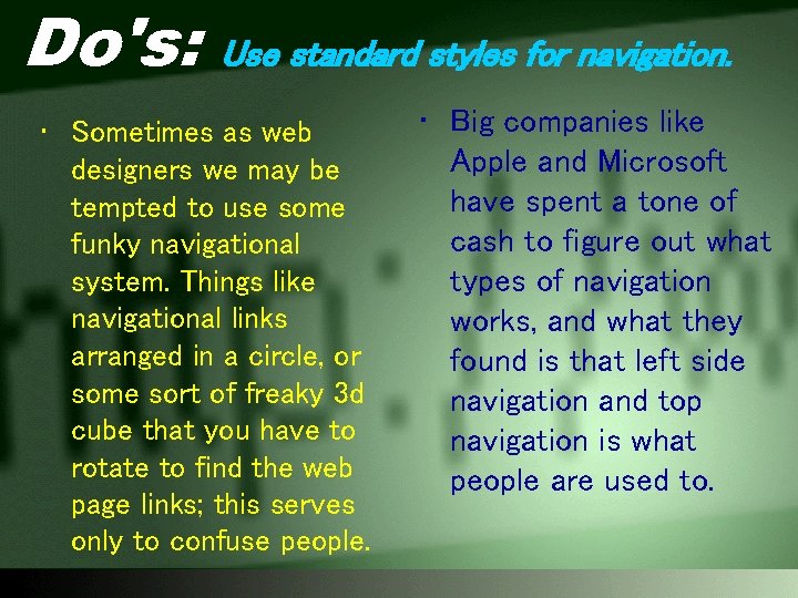 Do's: Use standard styles for navigation. • Sometimes as web designers we may be