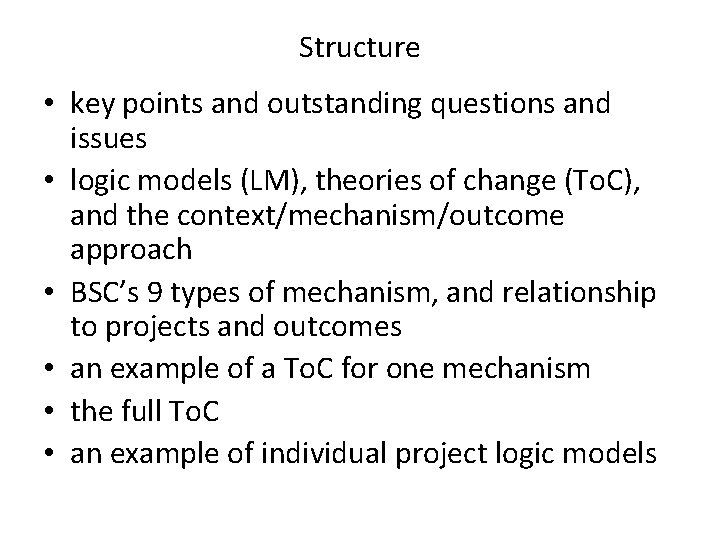 Structure • key points and outstanding questions and issues • logic models (LM), theories