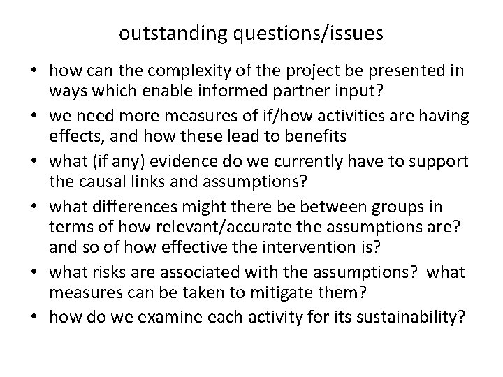 outstanding questions/issues • how can the complexity of the project be presented in ways