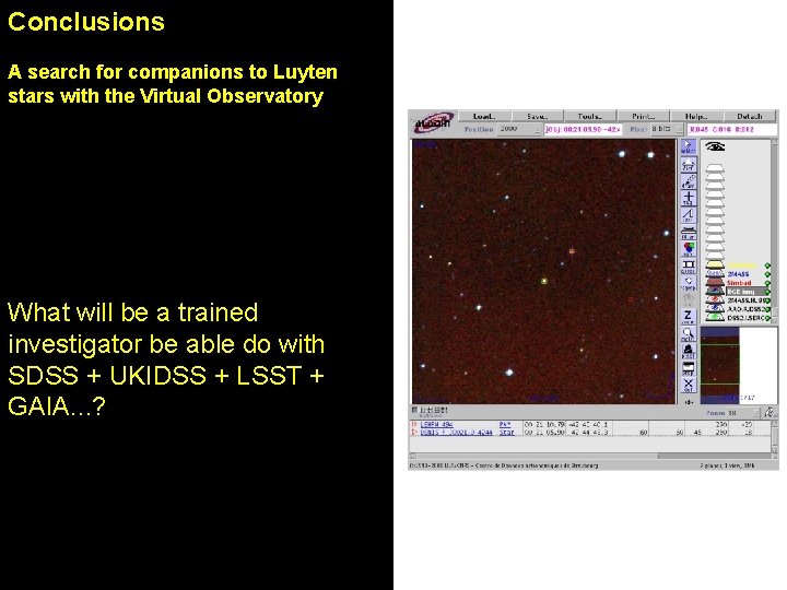 Conclusions A search for companions to Luyten stars with the Virtual Observatory What will