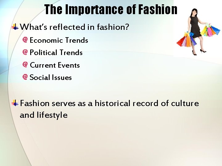 The Importance of Fashion What’s reflected in fashion? Economic Trends Political Trends Current Events