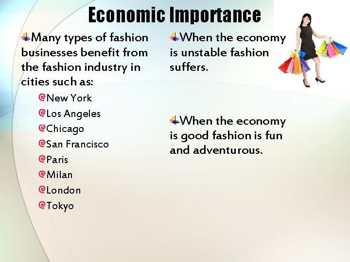 Economic Importance Many types of fashion businesses benefit from the fashion industry in cities