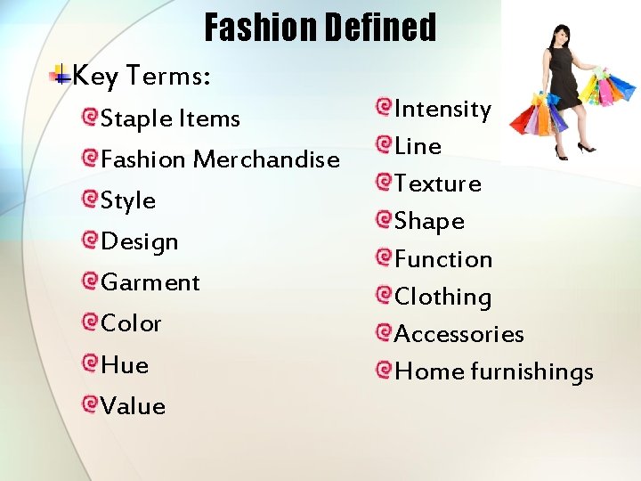 Fashion Defined Key Terms: Staple Items Fashion Merchandise Style Design Garment Color Hue Value