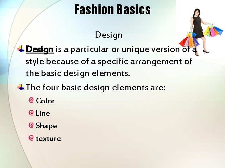 Fashion Basics Design is a particular or unique version of a style because of