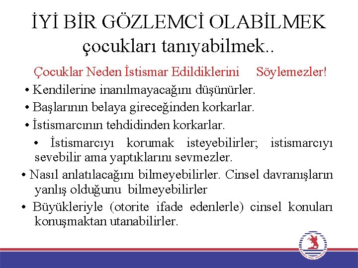 İYİ BİR GÖZLEMCİ OLABİLMEK çocukları tanıyabilmek. . Çocuklar Neden İstismar Edildiklerini Söylemezler! • Kendilerine