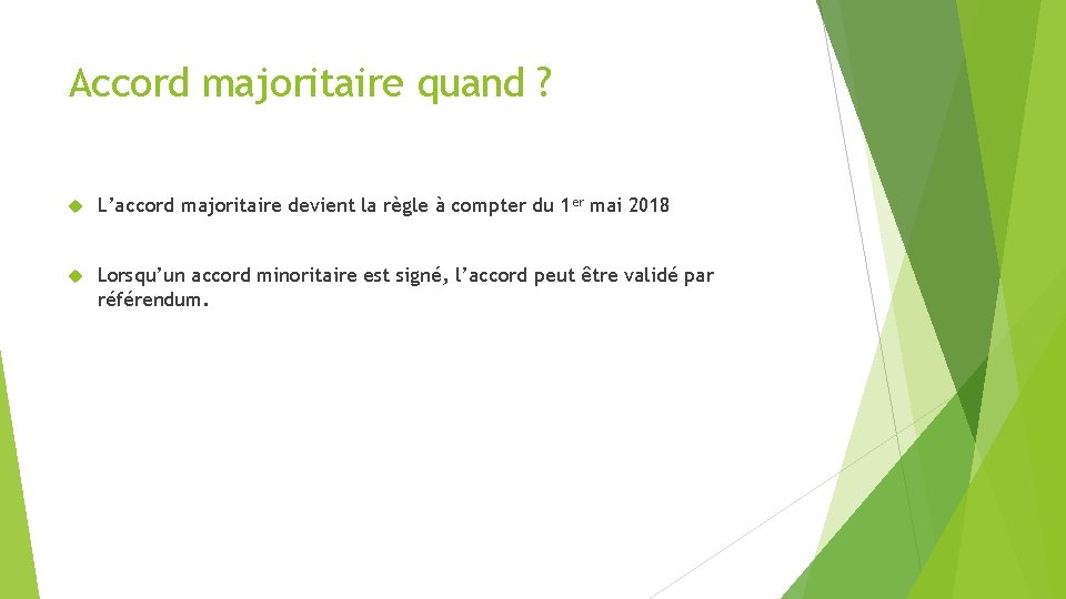 Accord majoritaire quand ? L’accord majoritaire devient la règle à compter du 1 er