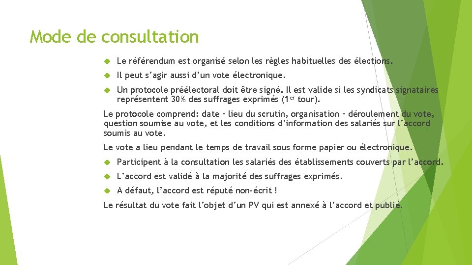 Mode de consultation Le référendum est organisé selon les règles habituelles des élections. Il