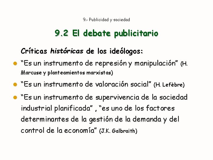 9. - Publicidad y sociedad 9. 2 El debate publicitario Críticas históricas de los