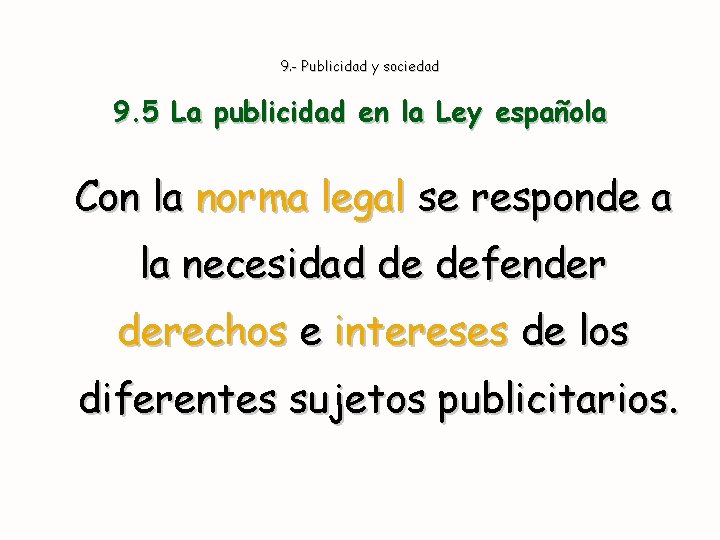 9. - Publicidad y sociedad 9. 5 La publicidad en la Ley española Con