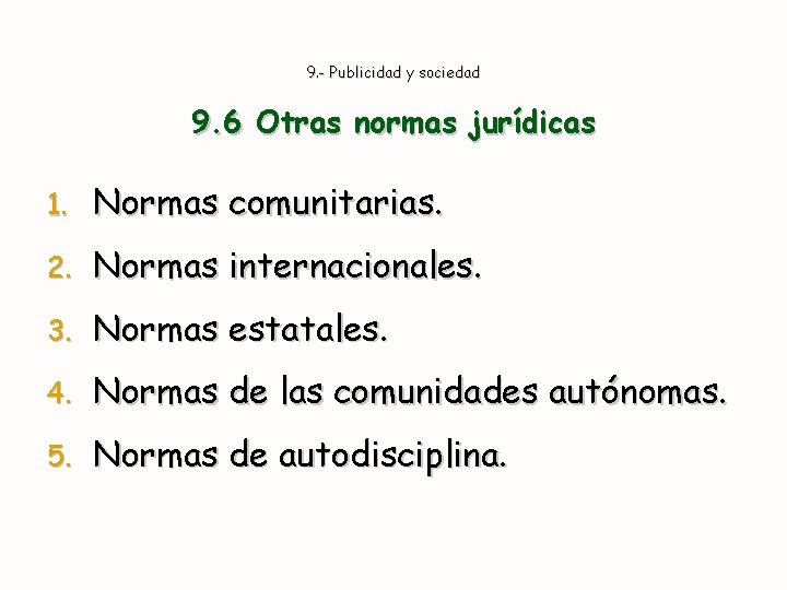 9. - Publicidad y sociedad 9. 6 Otras normas jurídicas 1. Normas comunitarias. 2.