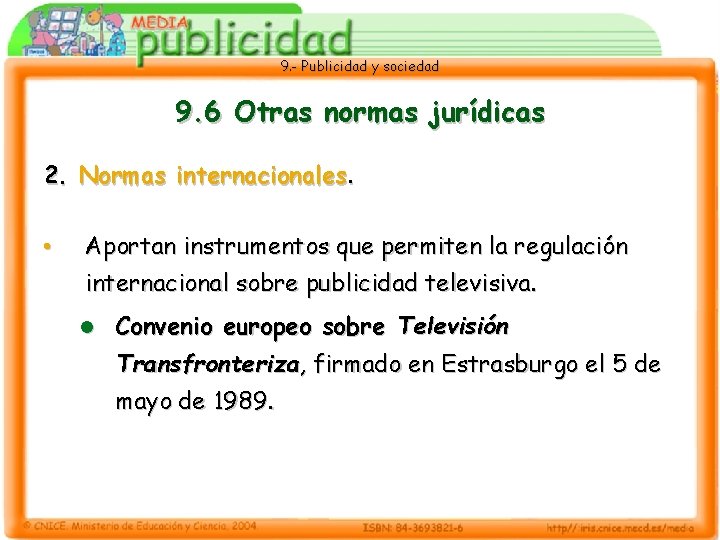 9. - Publicidad y sociedad 9. 6 Otras normas jurídicas 2. Normas internacionales. •