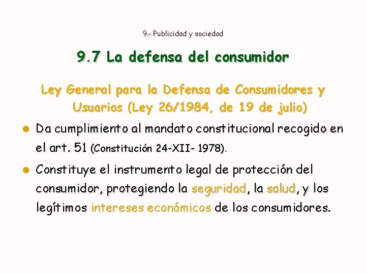 9. - Publicidad y sociedad 9. 7 La defensa del consumidor Ley General para