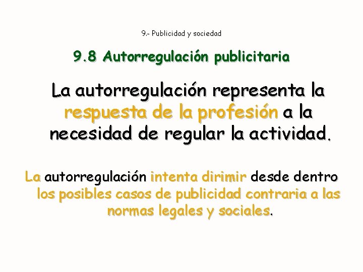 9. - Publicidad y sociedad 9. 8 Autorregulación publicitaria La autorregulación representa la respuesta