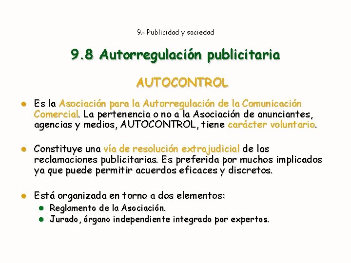 9. - Publicidad y sociedad 9. 8 Autorregulación publicitaria AUTOCONTROL l Es la Asociación