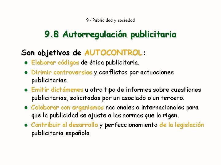 9. - Publicidad y sociedad 9. 8 Autorregulación publicitaria Son objetivos de AUTOCONTROL: l