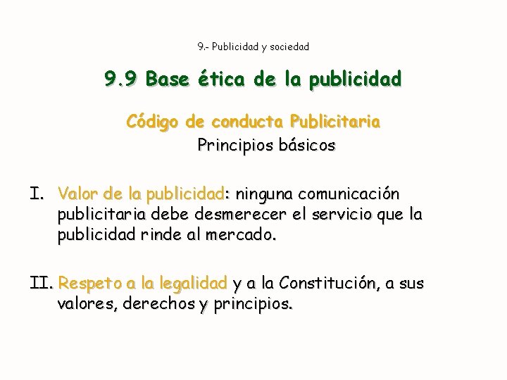 9. - Publicidad y sociedad 9. 9 Base ética de la publicidad Código de