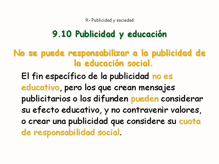 9. - Publicidad y sociedad 9. 10 Publicidad y educación No se puede responsabilizar