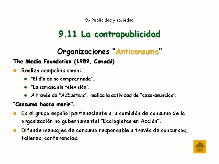 9. - Publicidad y sociedad 9. 11 La contrapublicidad Organizaciones “Anticonsumo” The Media Foundation