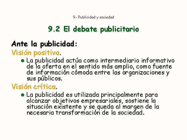 9. - Publicidad y sociedad 9. 2 El debate publicitario Ante la publicidad: Visión