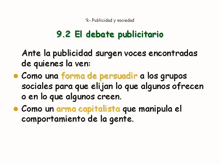 9. - Publicidad y sociedad 9. 2 El debate publicitario Ante la publicidad surgen