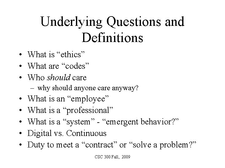 Underlying Questions and Definitions • What is “ethics” • What are “codes” • Who