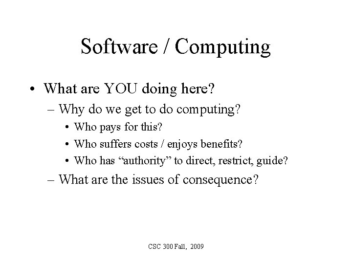 Software / Computing • What are YOU doing here? – Why do we get