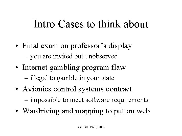 Intro Cases to think about • Final exam on professor’s display – you are