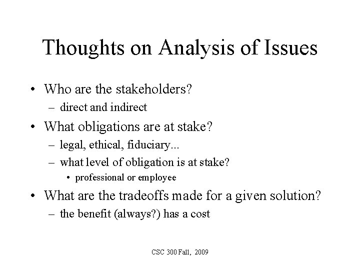 Thoughts on Analysis of Issues • Who are the stakeholders? – direct and indirect