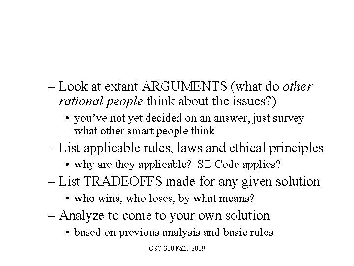 – Look at extant ARGUMENTS (what do other rational people think about the issues?