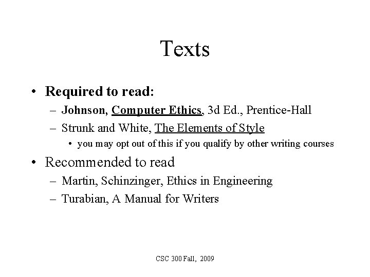 Texts • Required to read: – Johnson, Computer Ethics, 3 d Ed. , Prentice-Hall