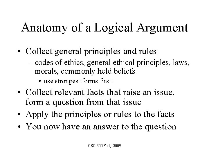 Anatomy of a Logical Argument • Collect general principles and rules – codes of