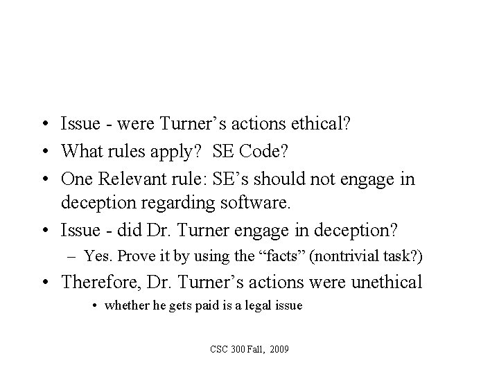  • Issue - were Turner’s actions ethical? • What rules apply? SE Code?