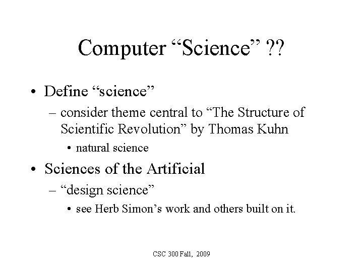 Computer “Science” ? ? • Define “science” – consider theme central to “The Structure